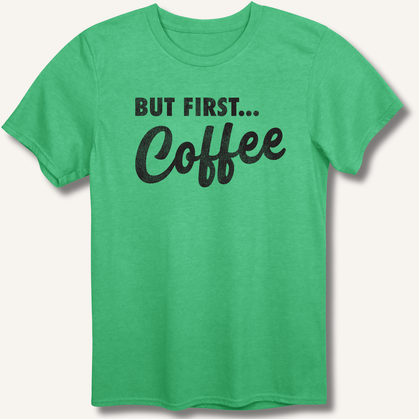 T-Shirt Heather Irish Green / S But First... Coffee T-Shirt