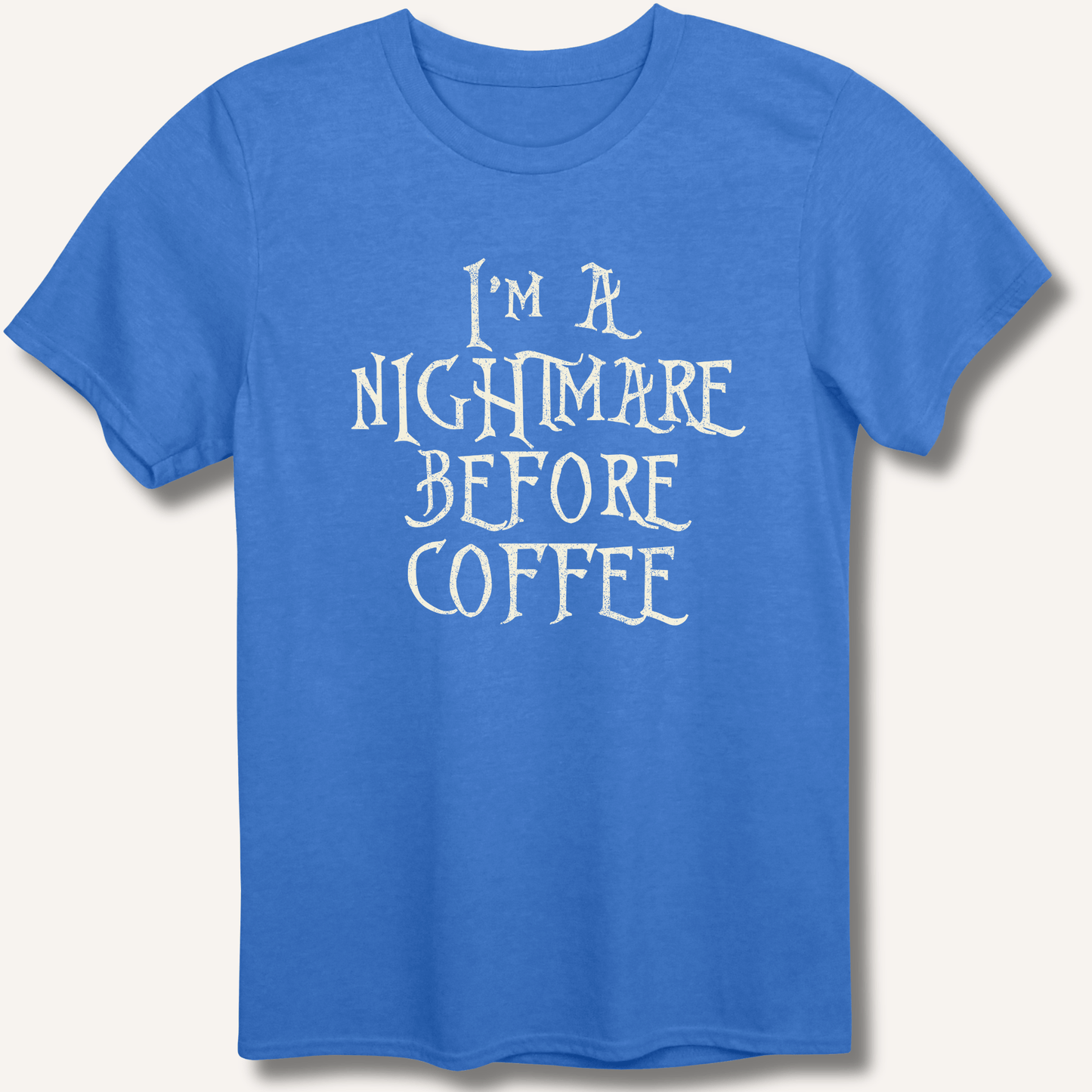 T-Shirt Heather Royal / XS I'm A Nightmare T-Shirt