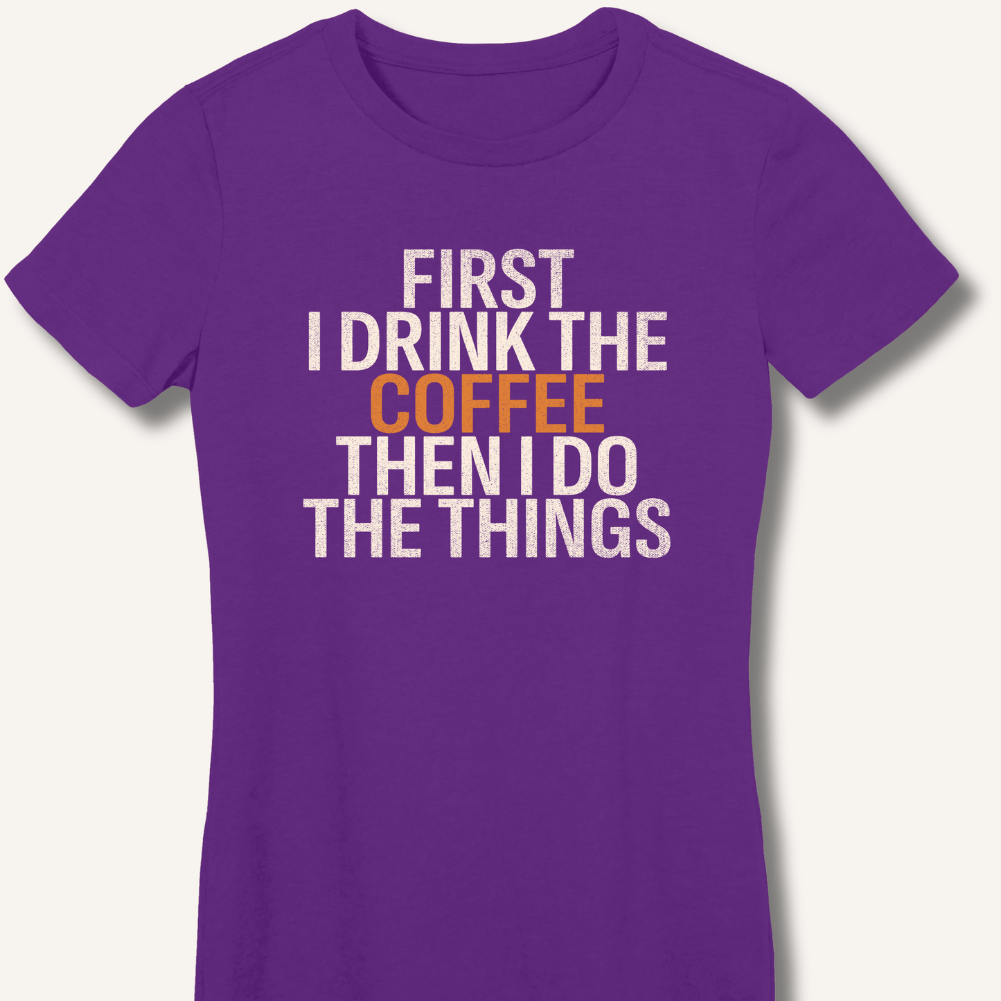 T-Shirt Purple / S First I Drink The Coffee Fitted T-Shirt