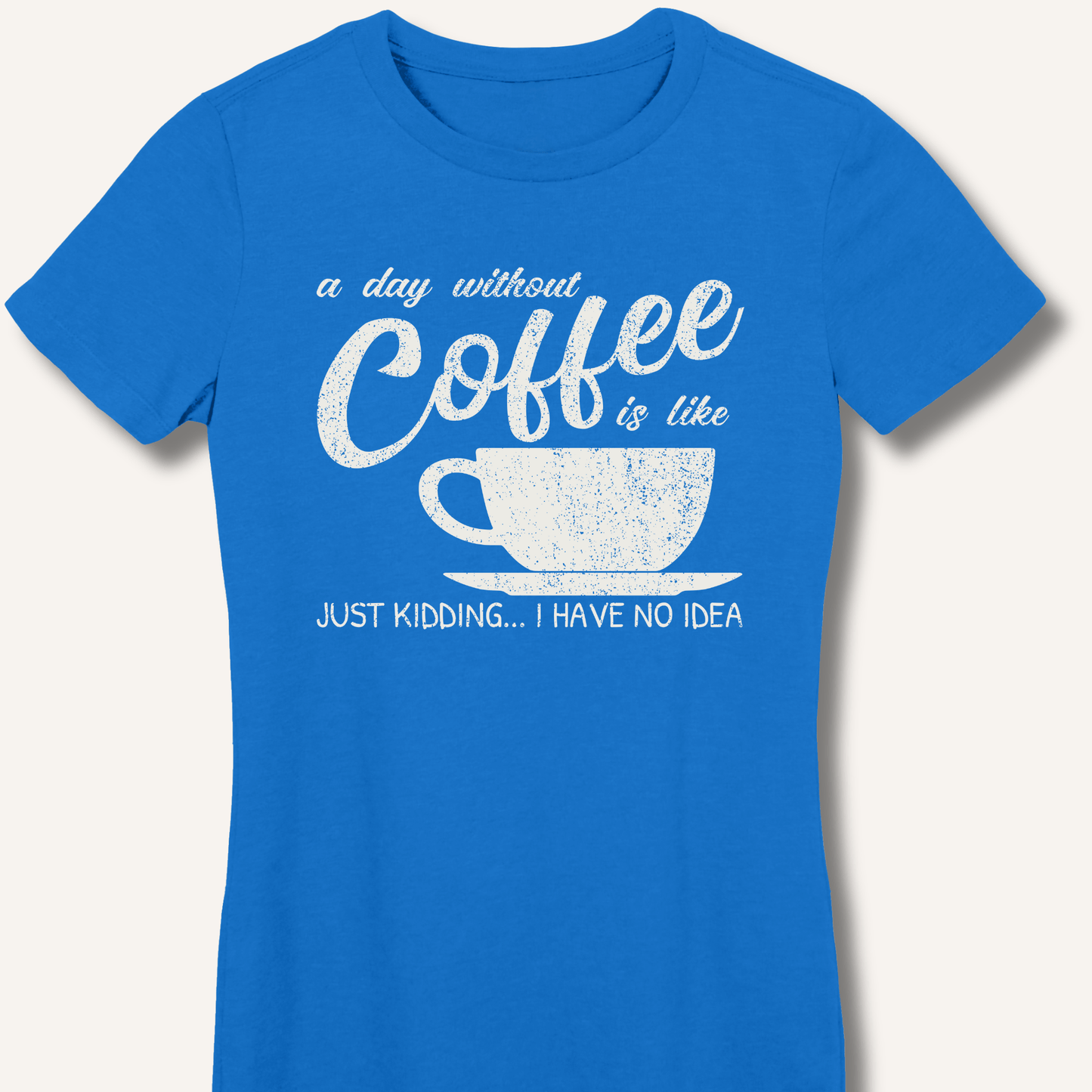 T-Shirt Royal / S A Day Without Coffee Fitted T-Shirt
