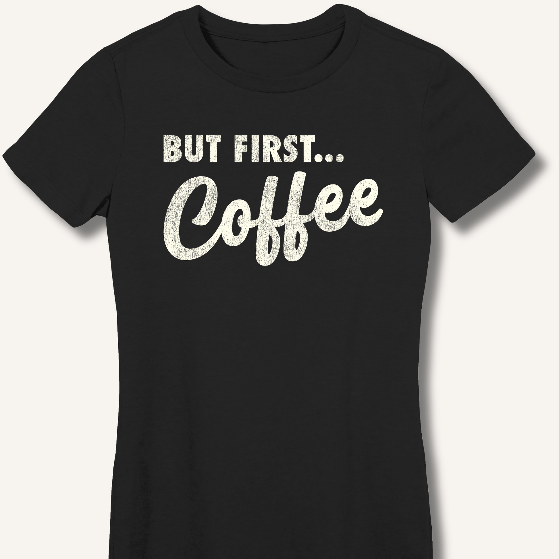 T-Shirt S / Black But First... Coffee Fitted T-Shirt