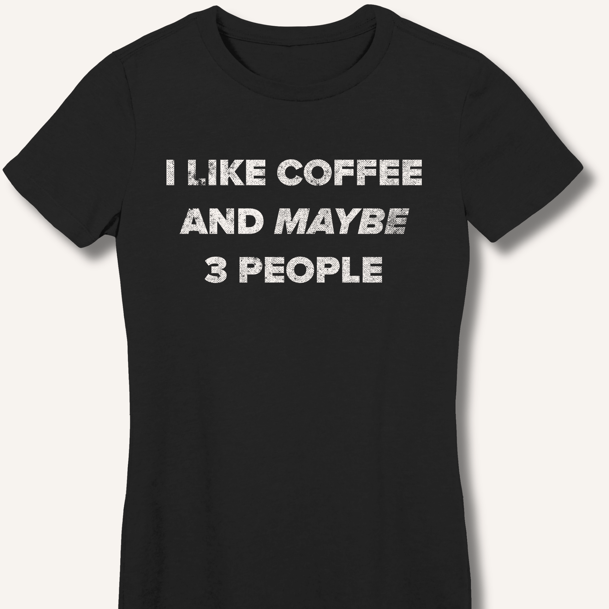 T-Shirt S / Black I Like Coffee and Maybe 3 People Fitted T-Shirt