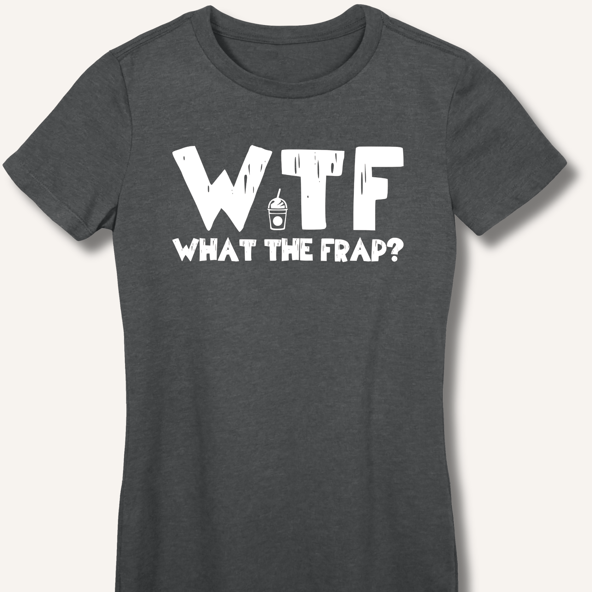 T-Shirt S / Dark Heather WTF What The Frap? Fitted T-Shirt
