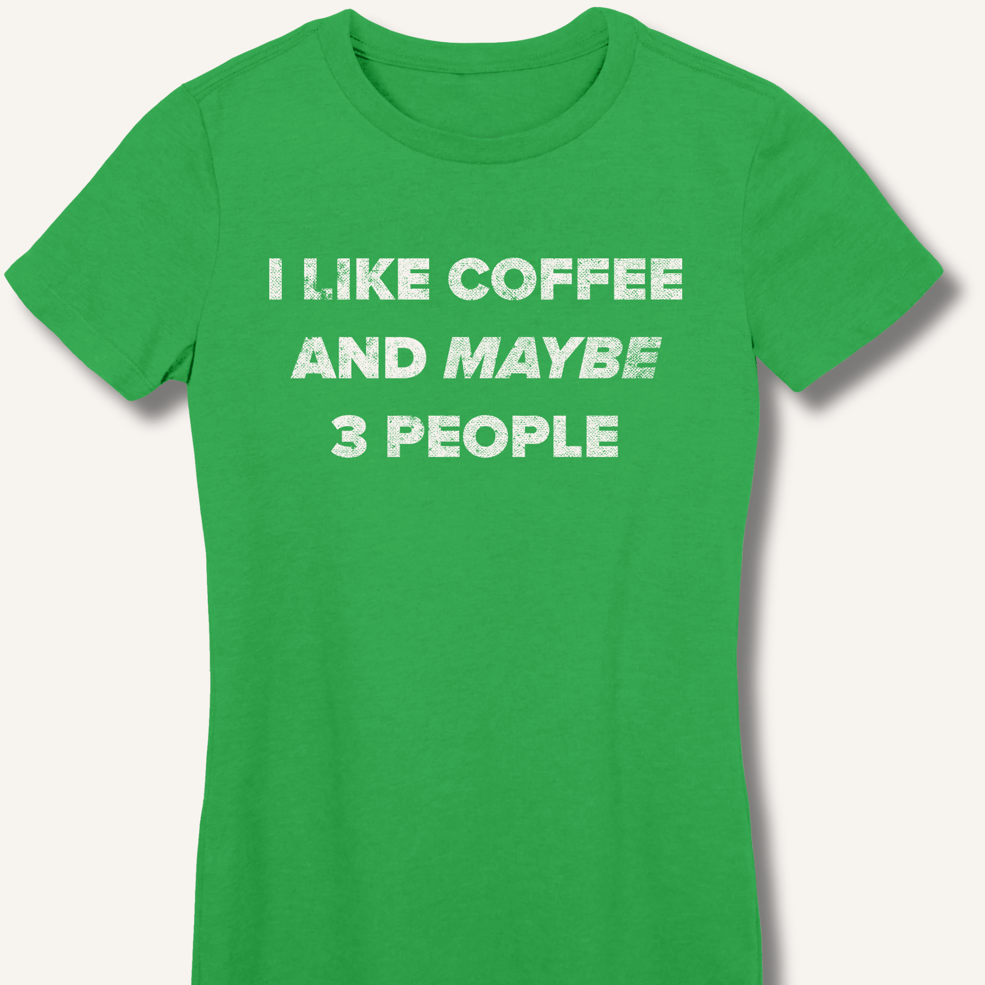 T-Shirt S / Irish Green I Like Coffee and Maybe 3 People Fitted T-Shirt