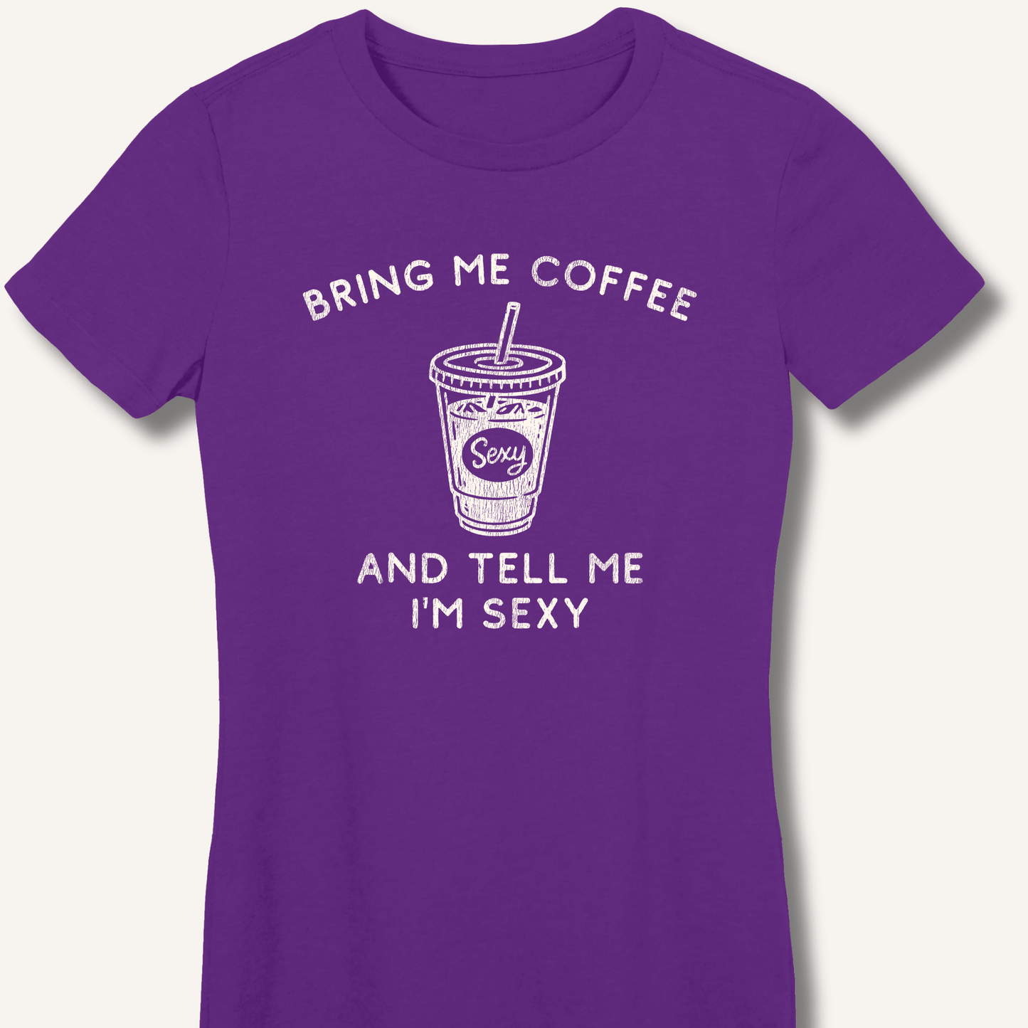 T-Shirt S / Purple Bring Me Coffee and Tell Me I'm Sexy Fitted T-Shirt