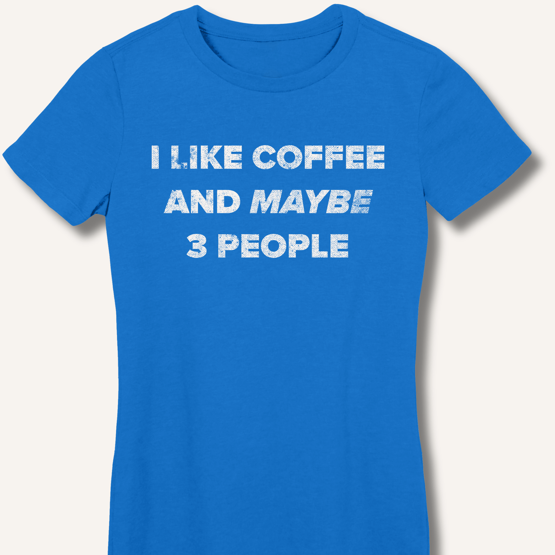 T-Shirt S / Royal I Like Coffee and Maybe 3 People Fitted T-Shirt