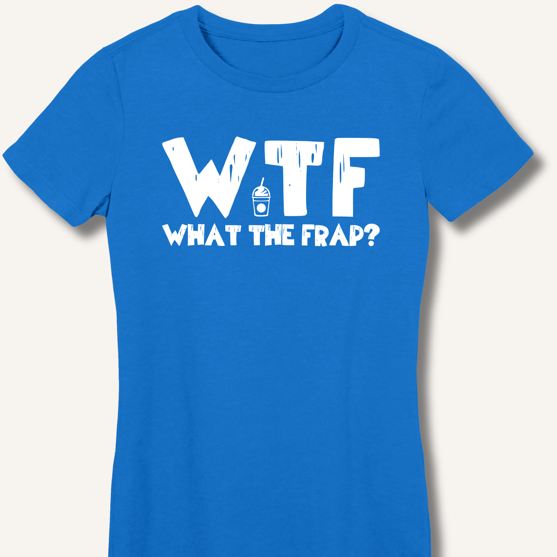 T-Shirt S / Royal WTF What The Frap? Fitted T-Shirt