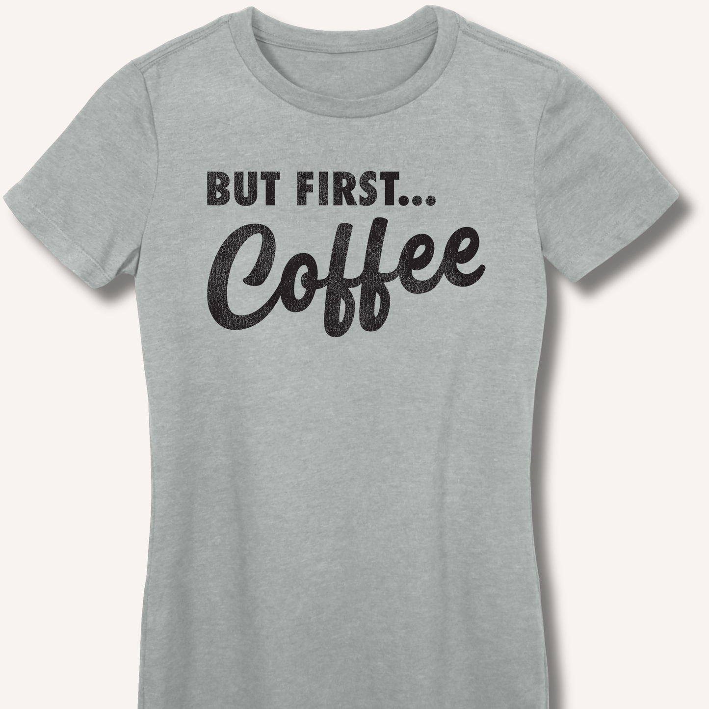 T-Shirt S / Sport Grey But First... Coffee Fitted T-Shirt