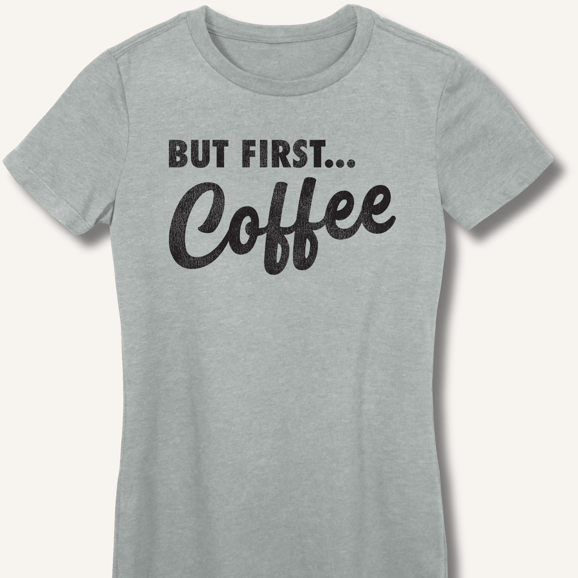 T-Shirt S / Sport Grey But First... Coffee Fitted T-Shirt