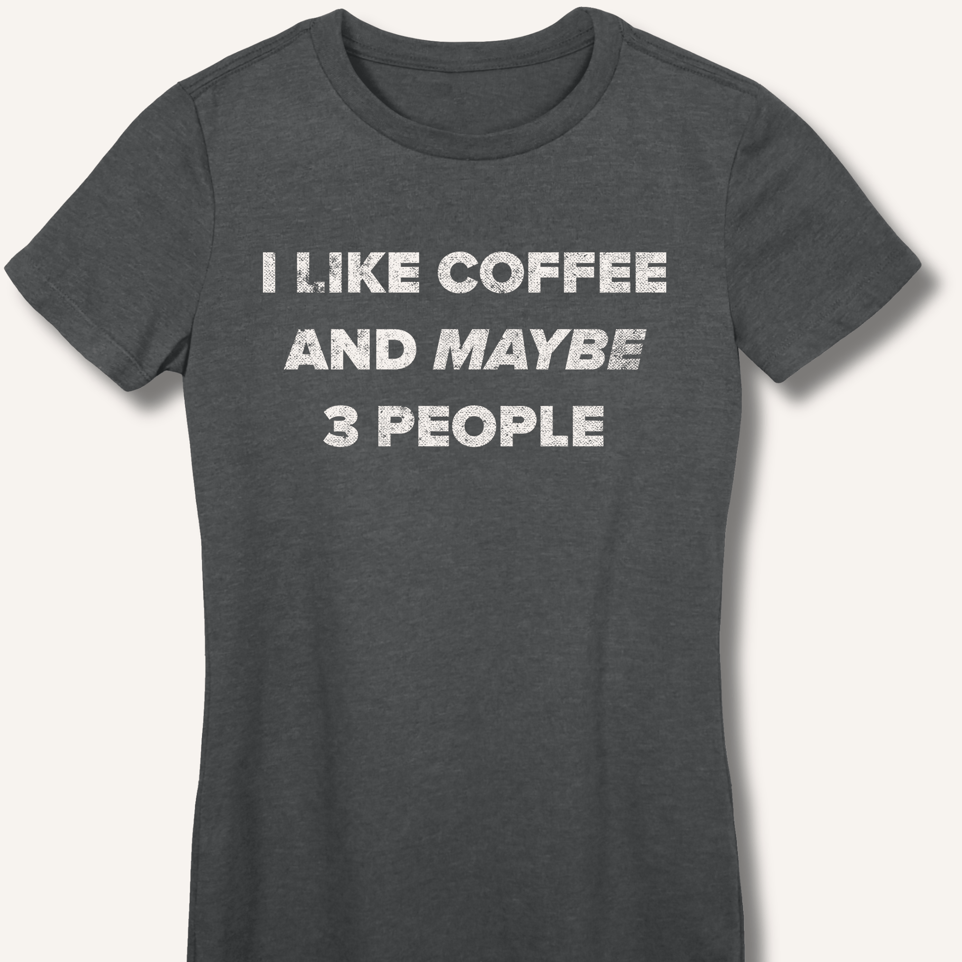 T-Shirt S / Sport Grey I Like Coffee and Maybe 3 People Fitted T-Shirt