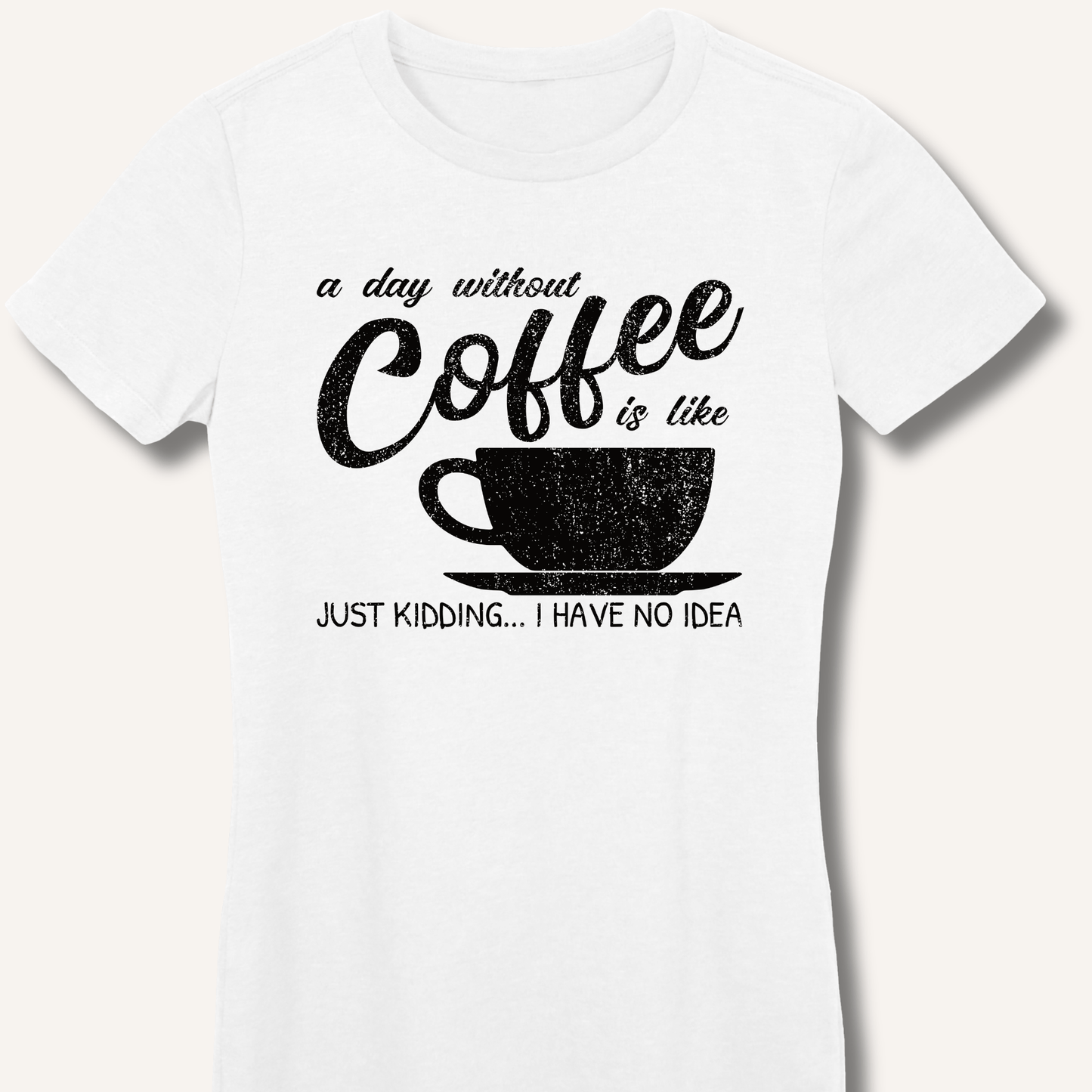 T-Shirt White / S A Day Without Coffee Fitted T-Shirt