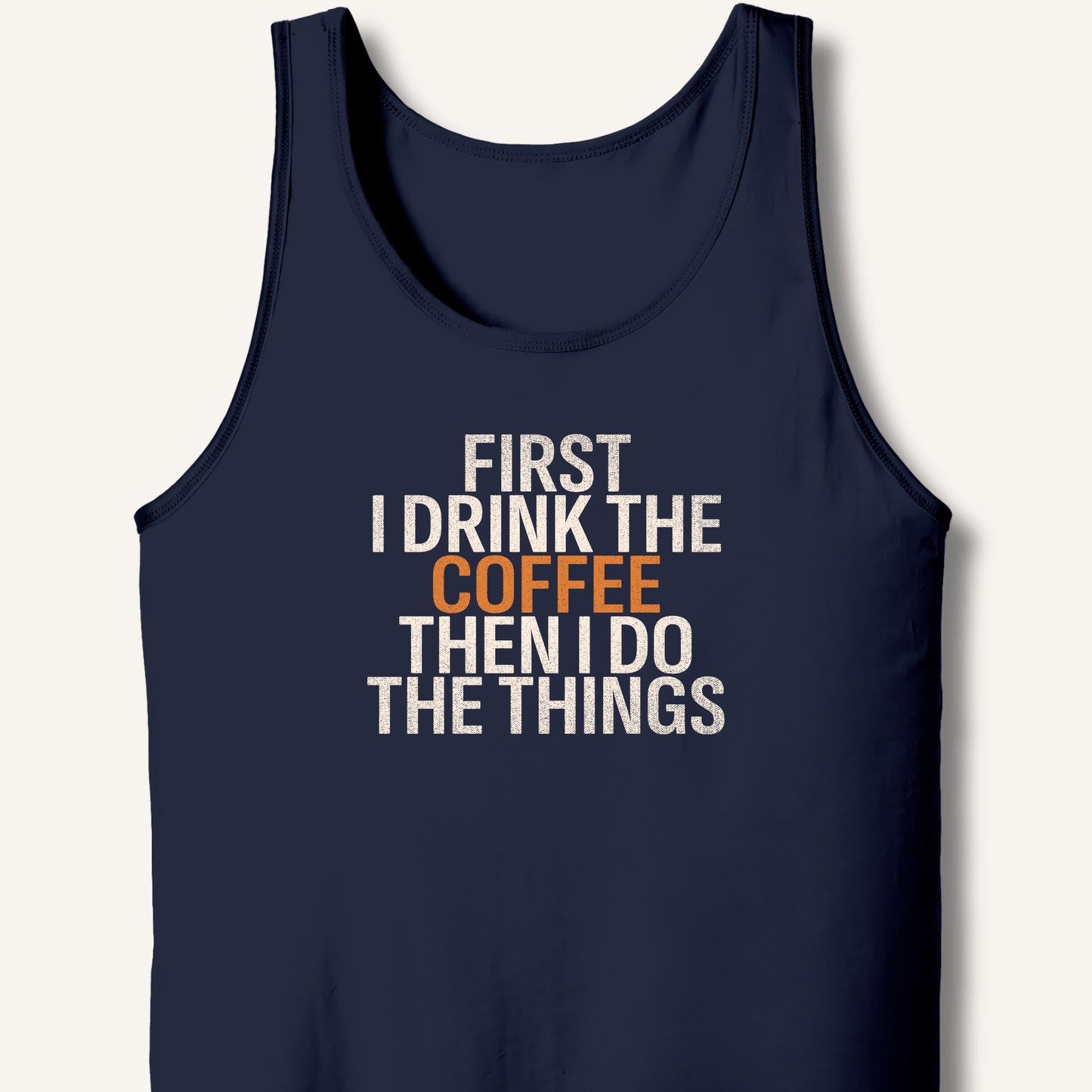 Tank Top Navy / XS First I Drink The Coffee Tank