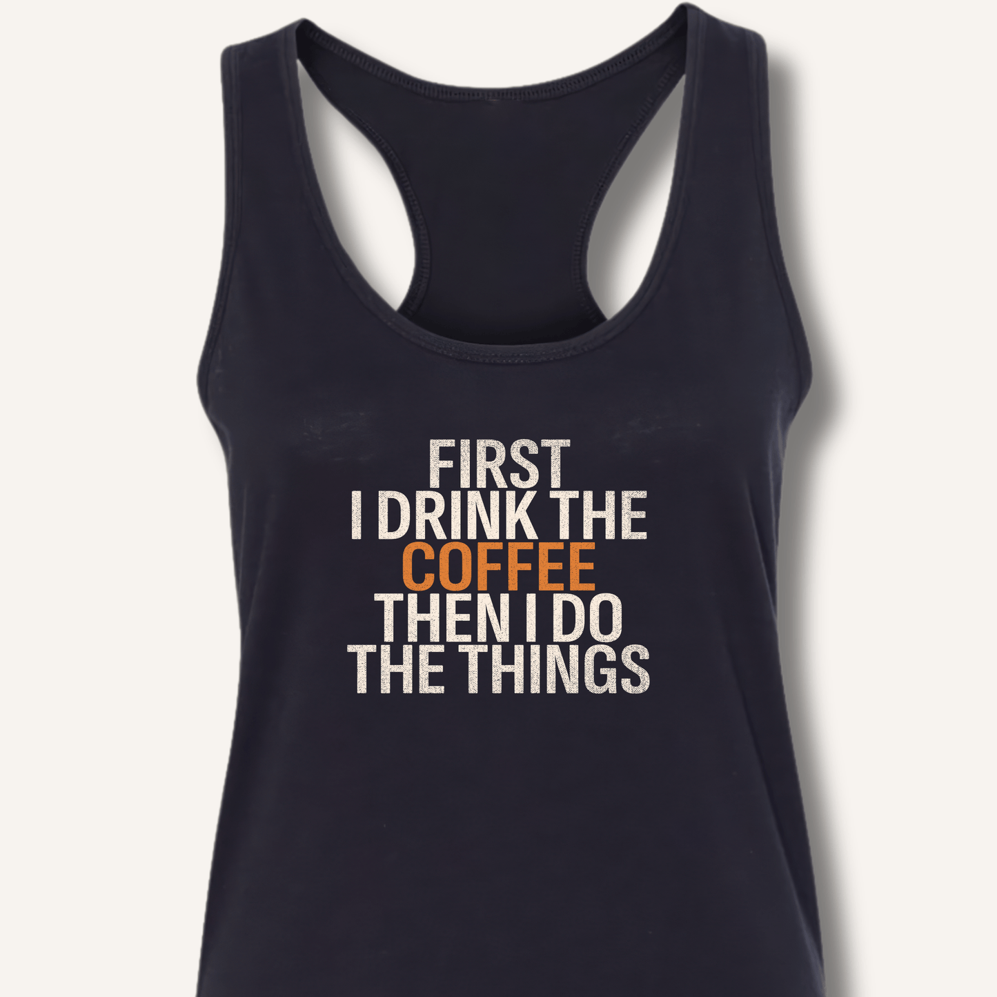 Tank Top Solid Black / XS First I Drink The Coffee Racerback Tank