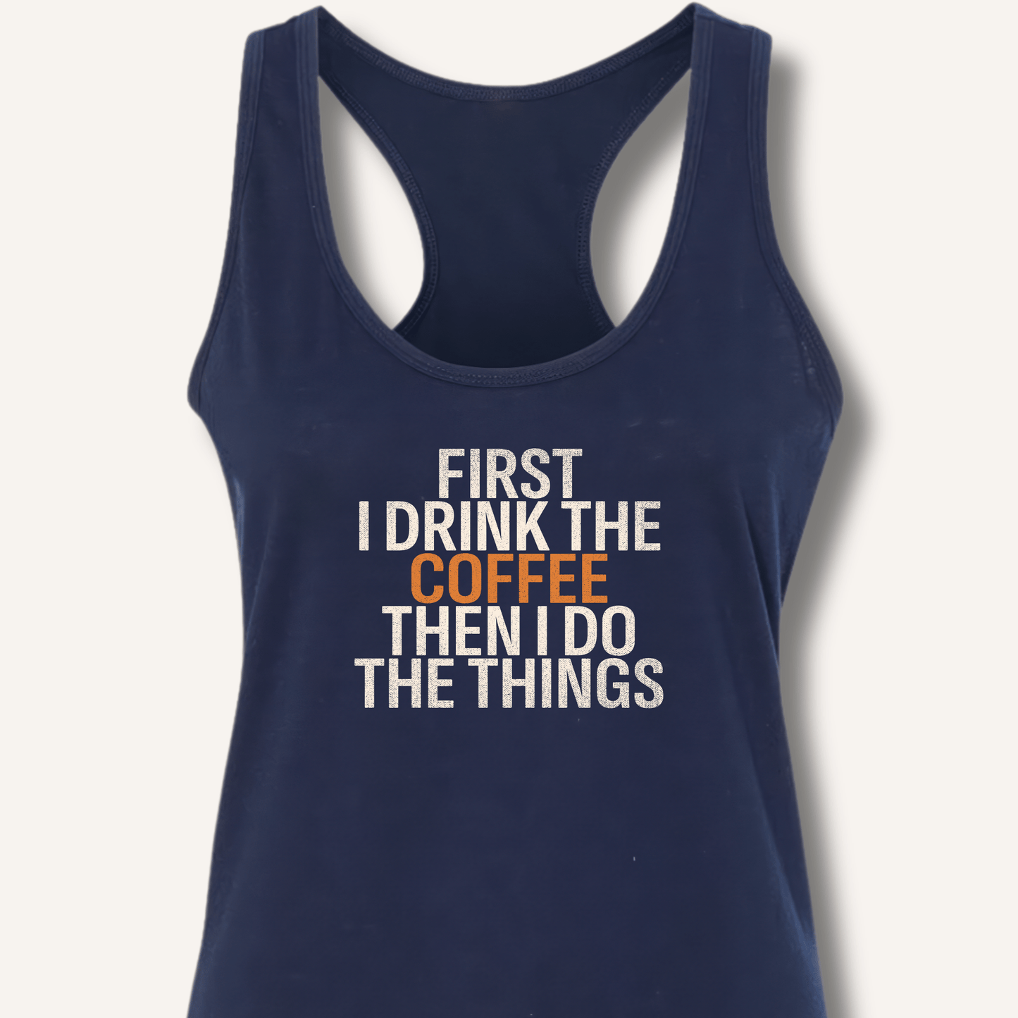 Tank Top Solid Midnight Navy / XS First I Drink The Coffee Racerback Tank