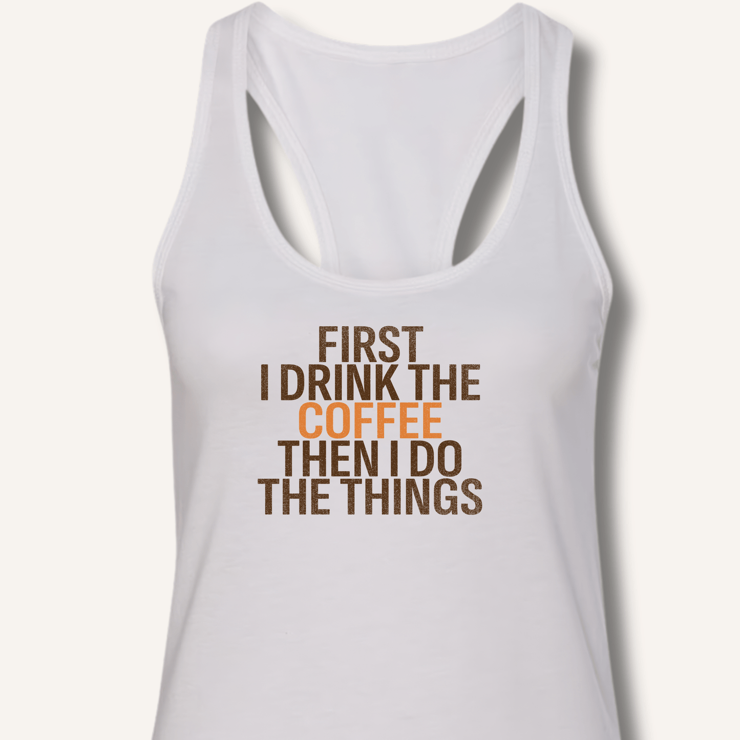 Tank Top Solid White / XS First I Drink The Coffee Racerback Tank