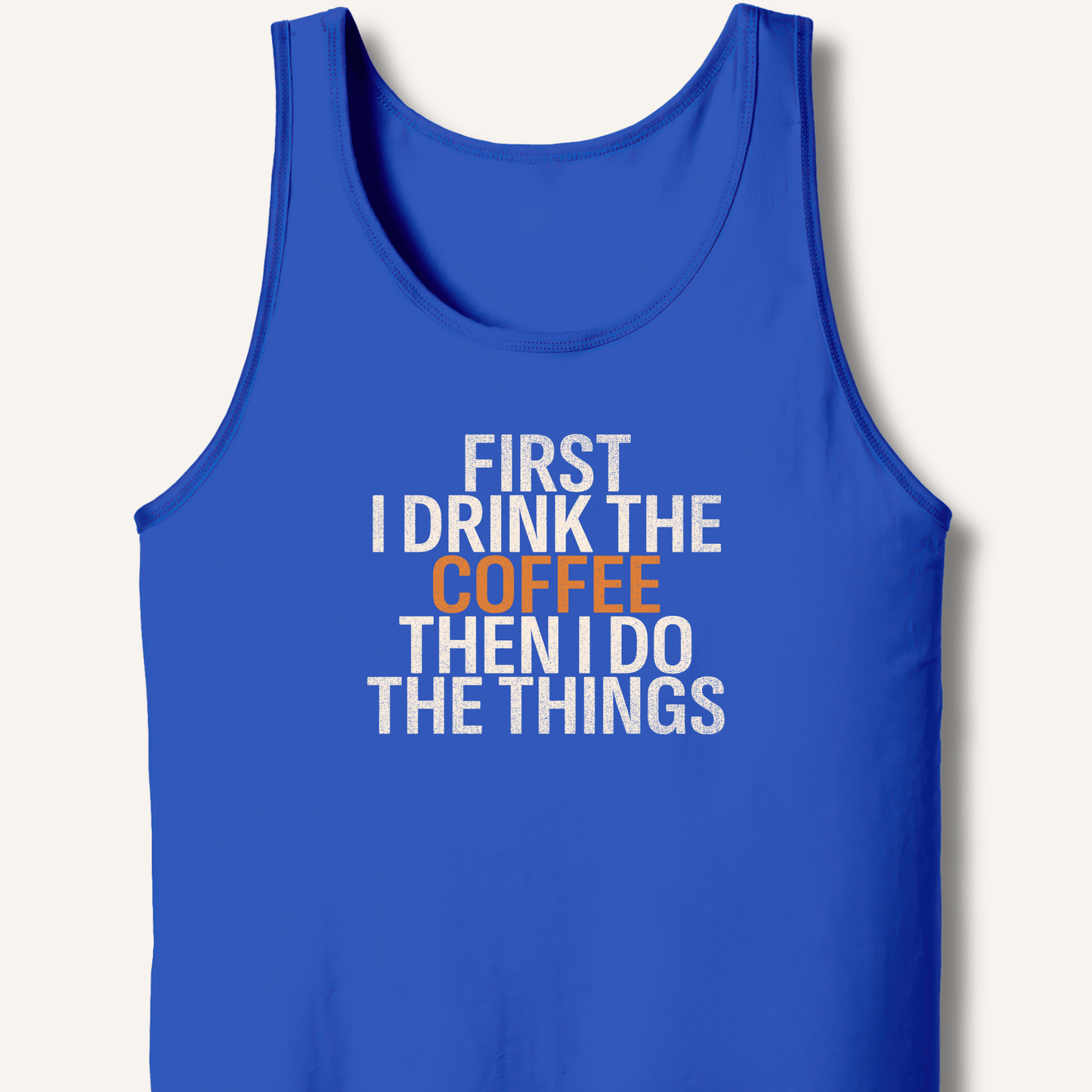 Tank Top True Royal / XS First I Drink The Coffee Tank