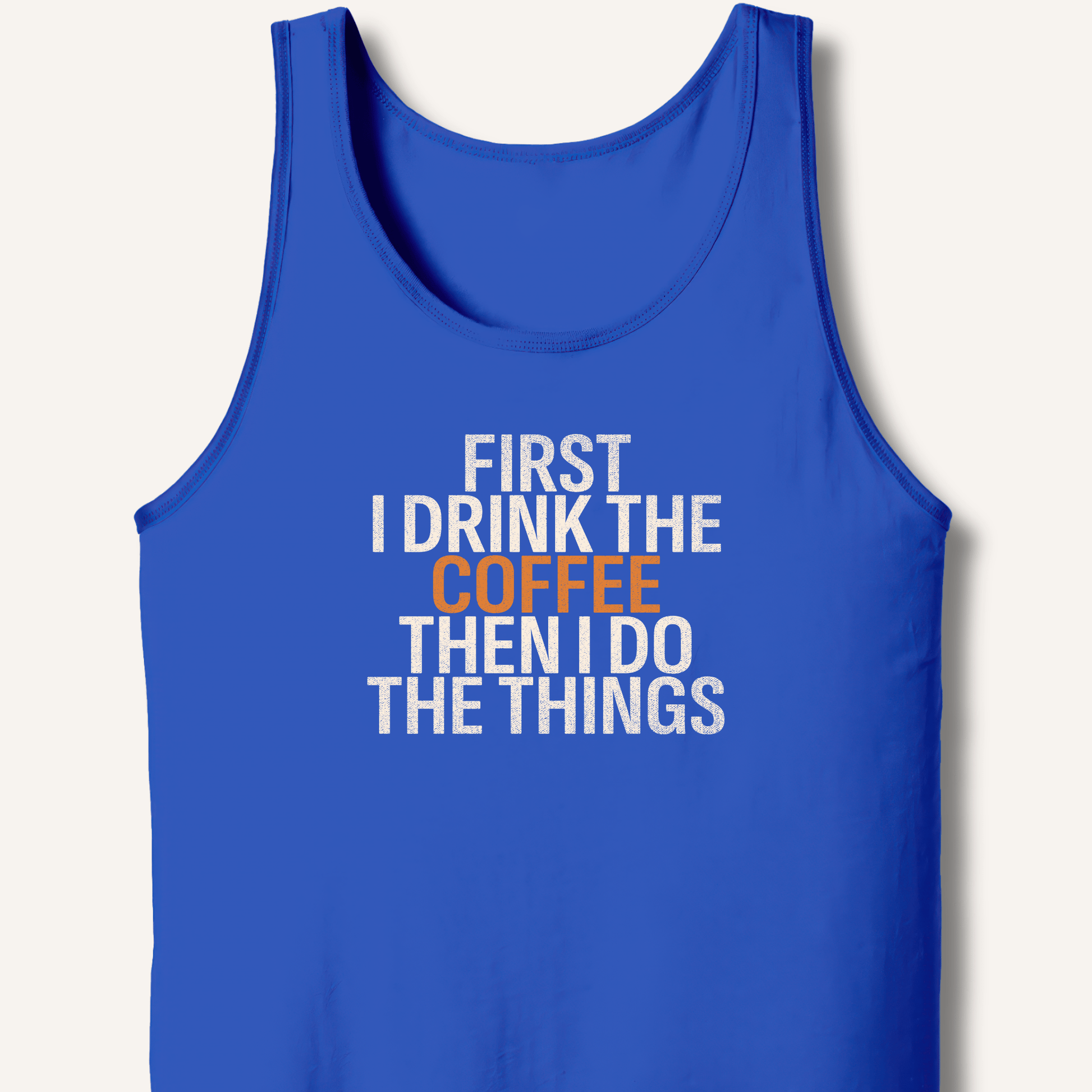 Tank Top True Royal / XS First I Drink The Coffee Tank