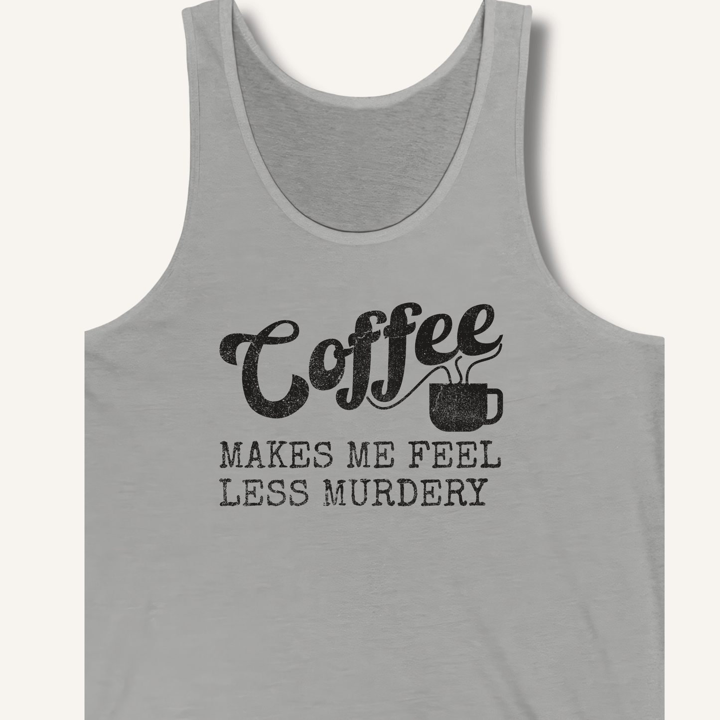 Tank Top XS / Athletic Heather Coffee Makes Me Feel Less Murdery Tank
