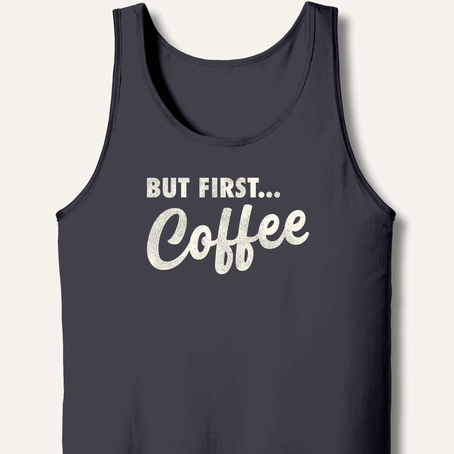 Tank Top XS / Dark Grey But First... Coffee Tank