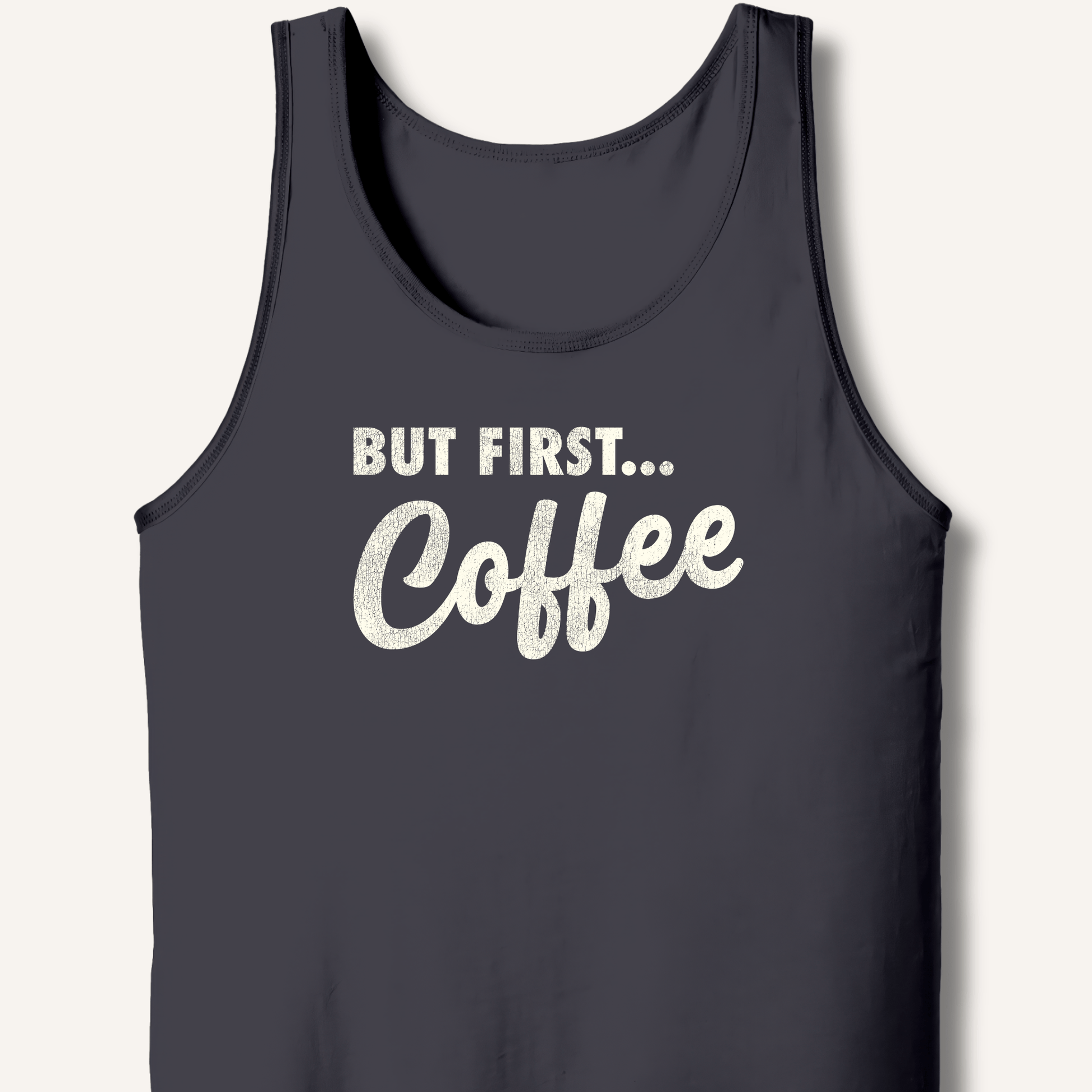 Tank Top XS / Dark Grey But First... Coffee Tank