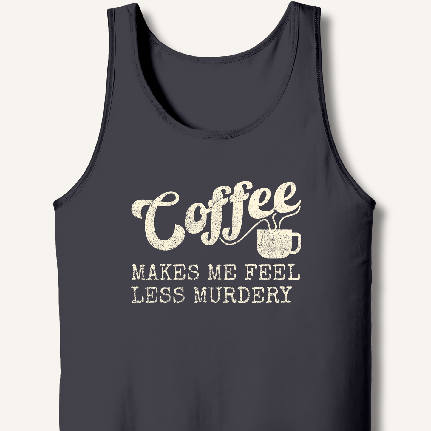 Tank Top XS / Dark Grey Coffee Makes Me Feel Less Murdery Tank