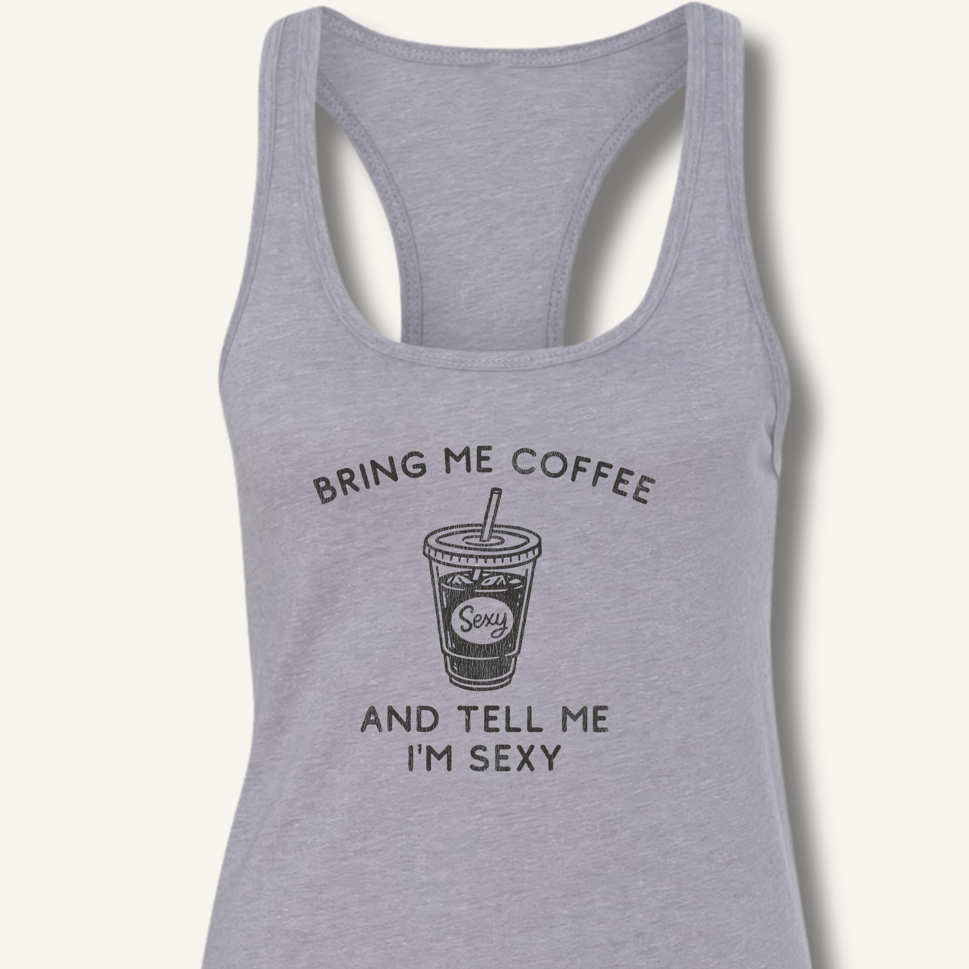 Tank Top XS / Heather Grey Bring Me Coffee and Tell Me I'm Sexy Racerback Tank