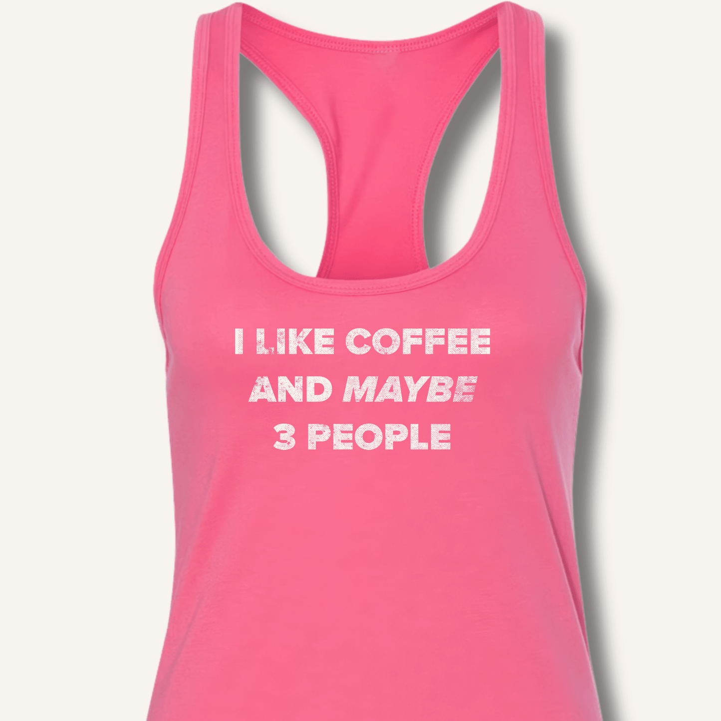 Tank Top XS / Solid Hot Pink I Like Coffee and Maybe 3 People Racerback Tank