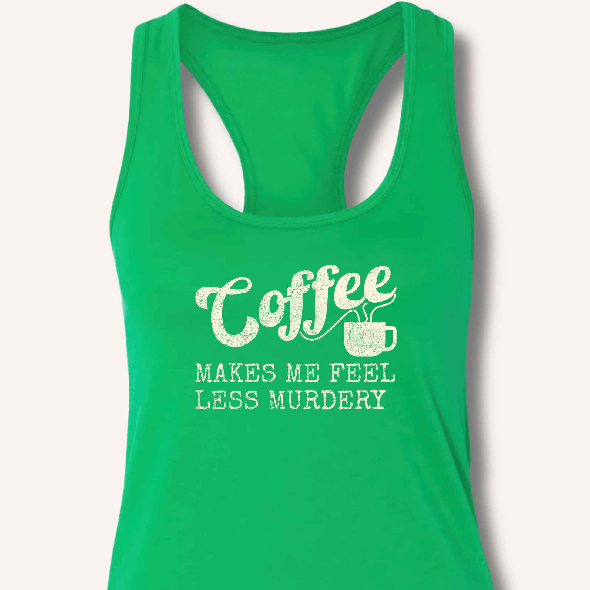 Tank Top XS / Solid Kelly Green Coffee Makes Me Feel Less Murdery Racerback Tank