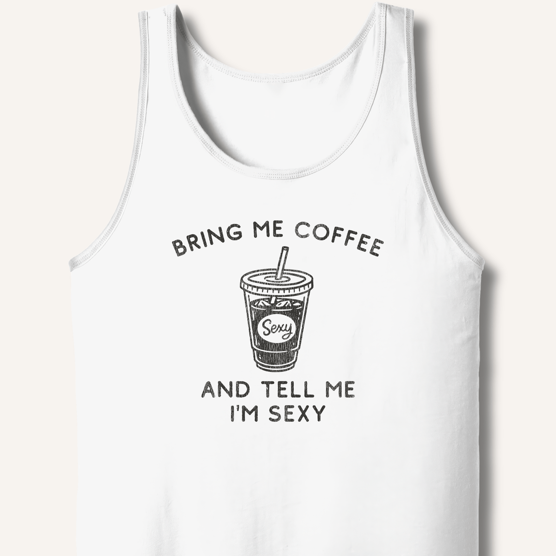 Tank Top XS / White Bring Me Coffee and Tell Me I'm Sexy Tank