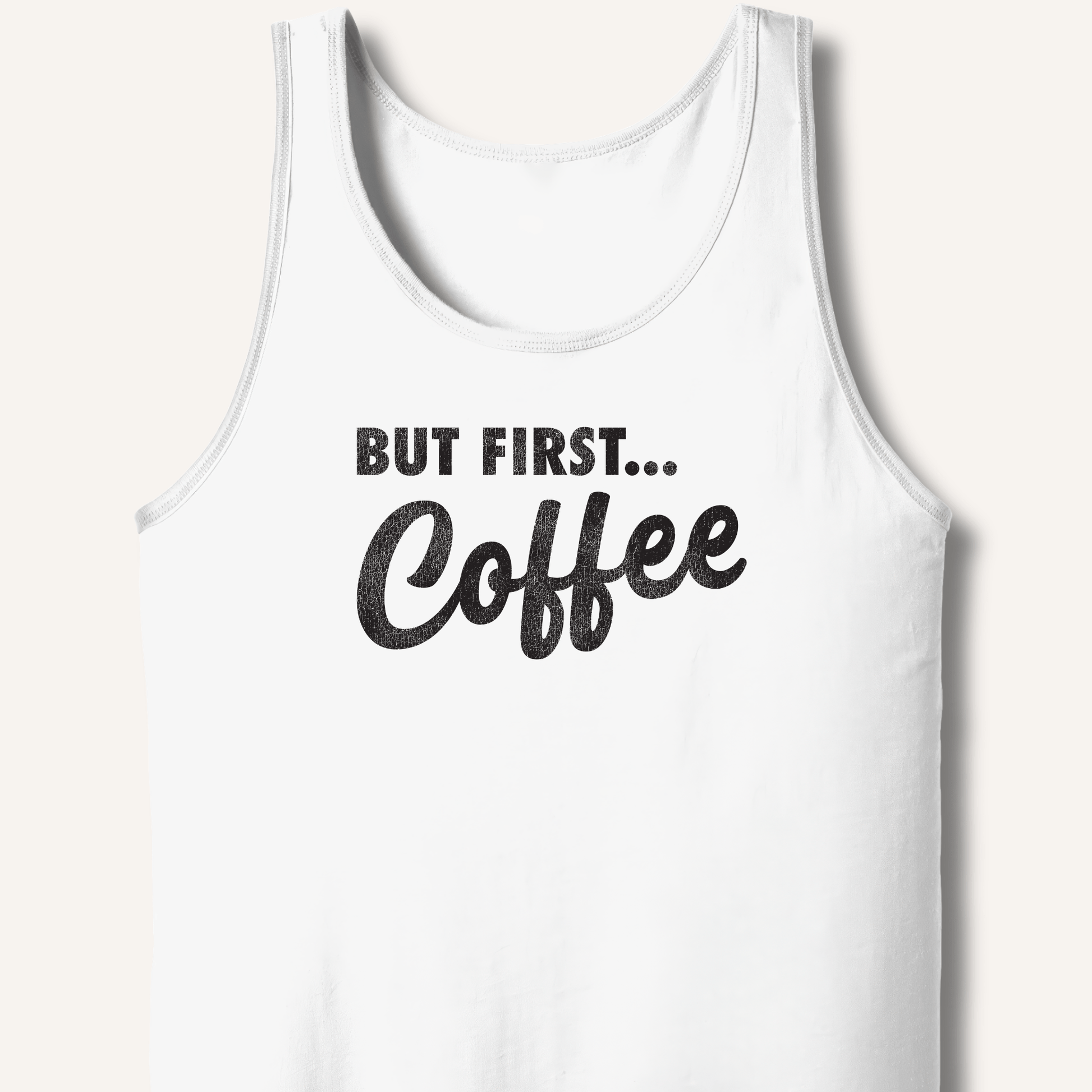Tank Top XS / White But First... Coffee Tank