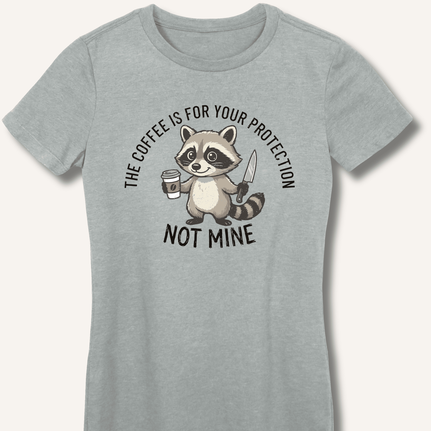 The Coffee is for Your Protection Not Mine Fitted T-Shirt - Sip & Shirt