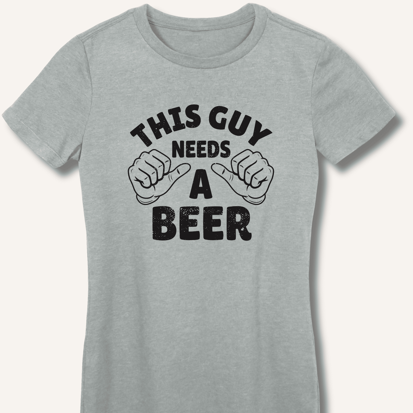 This Guy Needs A Beer Fitted T-Shirt - Sip & Shirt