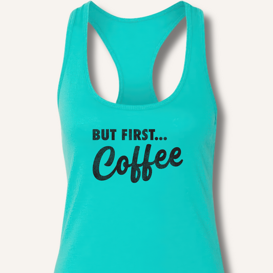 But First... Coffee Racerback Tank