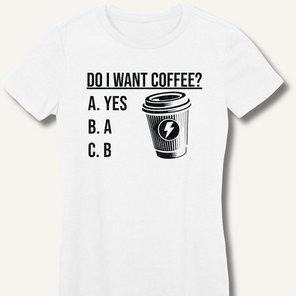 Do I Want Coffee Fitted T-Shirt