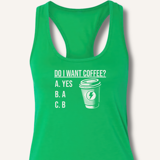 Do I Want Coffee Racerback Tank