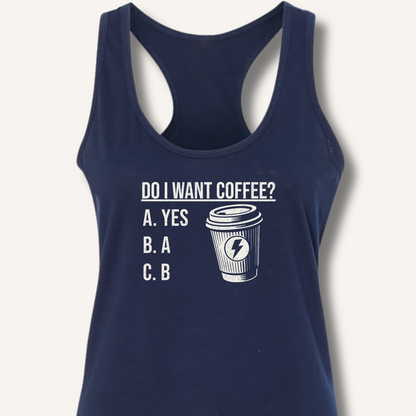 Do I Want Coffee Racerback Tank