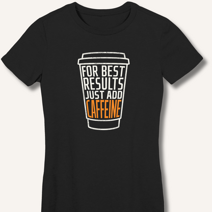 Just Add Caffeine Fitted T-Shirt