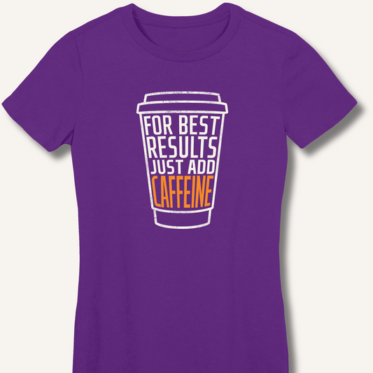 Just Add Caffeine Fitted T-Shirt