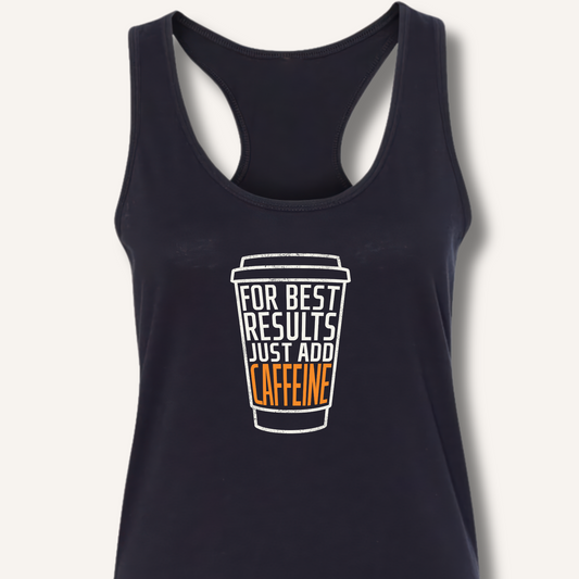 Just Add Caffeine Racerback Tank