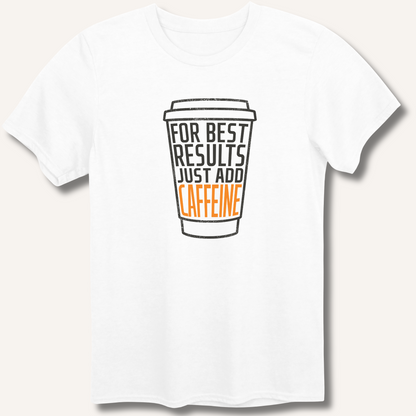 Just Add Caffeine T-Shirt