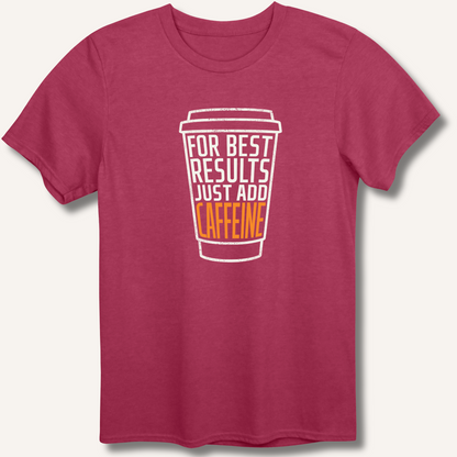Just Add Caffeine T-Shirt