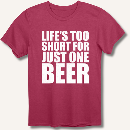 Life's Too Short  T-Shirt