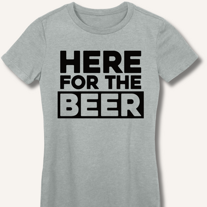 Here for the Beer Fitted T-Shirt