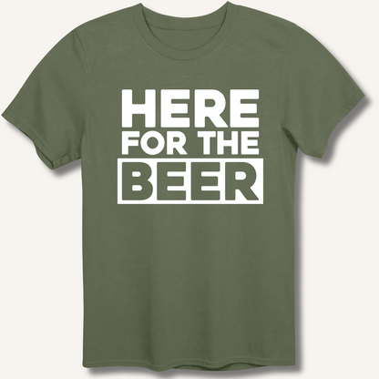Here for the Beer T-Shirt
