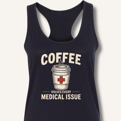 Coffee Solves Every Medical Issue Racerback Tank