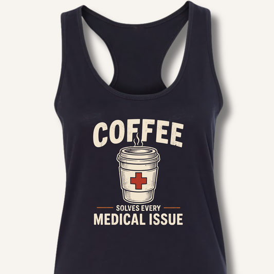 Coffee Solves Every Medical Issue Racerback Tank