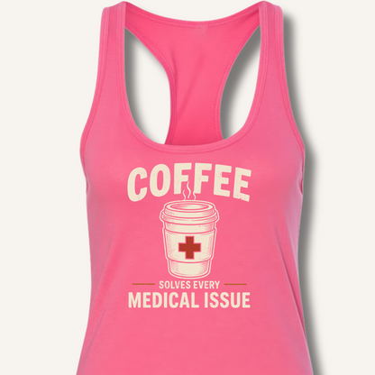 Coffee Solves Every Medical Issue Racerback Tank