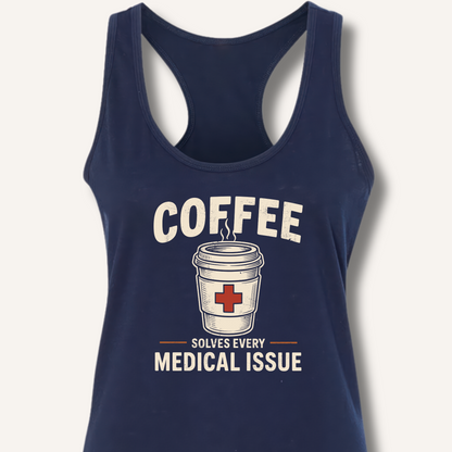 Coffee Solves Every Medical Issue Racerback Tank