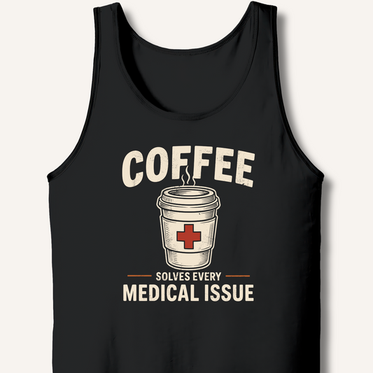 Coffee Solves Every Medical Issue Tank