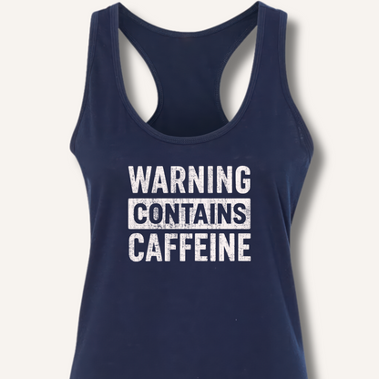 Warning - Contains Caffeine Racerback Tank